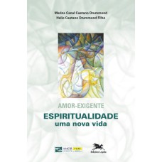 AMOR - EXIGENTE - ESPIRITUALIDADE, UMA NOVA VIDA