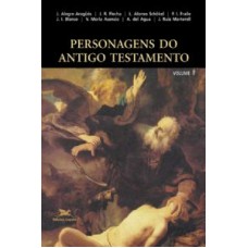 PERSONAGENS DO ANTIGO TESTAMENTO - VOL. I - O POVO LÊ A BÍBLIA