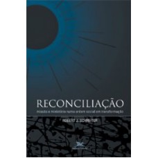 RECONCILIACAO - MISSAO E MINISTERIO NUMA ORDEM SOCIAL..