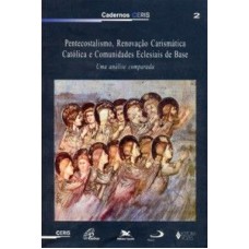 Pentecostalismo, renovação carismática católica e comunidades eclesiais de base - Uma análise comparada - Estudos Brasileiros