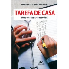 TAREFA DE CASA - UMA VIOLÊNCIA CONSENTIDA?