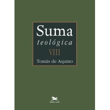 SUMA TEOLÓGICA - VOL. VIII (BILÍNGUE - CAPA DURA): III PARTE - QUESTÕES 1 - 59