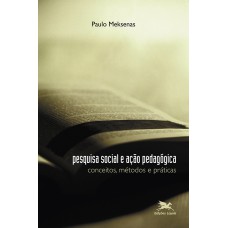 PESQUISA SOCIAL E AÇÃO PEDAGÓGICA: CONCEITOS, MÉTODOS E PRÁTICAS