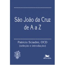 São João da Cruz de A a Z - Mestres da Tradição Cristã