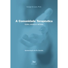 A COMUNIDADE TERAPÊUTICA - TEORIA, MODELO E MÉTODO