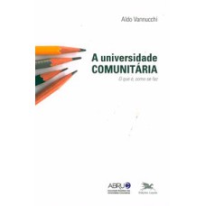 A UNIVERSIDADE COMUNITÁRIA - O QUE É, COMO SE FAZ