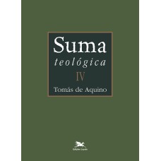 SUMA TEOLÓGICA - VOL. IV (BILÍNGUE - CAPA DURA): I PARTE - QUESTÕES 49 - 114