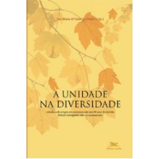 Unidade na diversidade, A - Coletânea de artigos em comemoração aos 40 anos do decreto Unitatis redintegratio sobre o ecumenismo - Eclesiologia