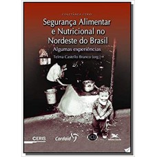 SEGURANCA ALIMENTAR E NUTRICIONAL NO NORDESTE DO BRASIL - ALGUMAS EXPERIENC - 1ª