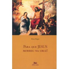 PARA QUE JESUS MORREU NA CRUZ?