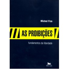 PROIBIÇÕES , AS - FUNDAMENTOS DA LIBERDADE