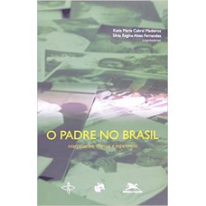 PADRE NO BRASIL, O - INTERPELACOES DILEMAS E ESPERANCAS - 1ª