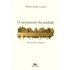 O SACRAMENTO DA UNIDADE - EUCARISTIA E IGREJA