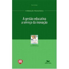 A GESTÃO EDUCATIVA A SERVIÇO DA INOVAÇÃO