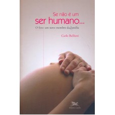 Se não é um ser humano... - O feto: um novo membro da família - Enfoques e Perspectivas