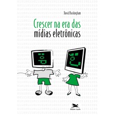 CRESCER NA ERA DAS MÍDIAS ELETRÔNICAS