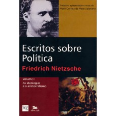 ESCRITOS SOBRE POLÍTICA - VOL. I - VOLUME I: AS IDEOLOGIAS E O ARISTOCRATISMO