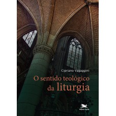 O SENTIDO TEOLÓGICO DA LITURGIA