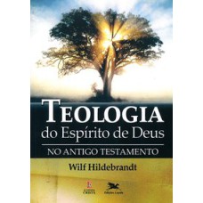 TEOLOGIA DO ESPÍRITO DE DEUS NO ANTIGO TESTAMENTO