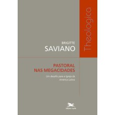 PASTORAL NAS MEGACIDADES - UM DESAFIO PARA A IGREJA DA AMÉRICA LATINA