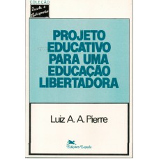 PROJETO EDUCATIVO PARA UMA EDUCAÇÃO LIBERTADORA       * - TRABALHO PEDAGÓGICO