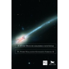 A FÉ EM DEUS DE GRANDES CIENTISTAS