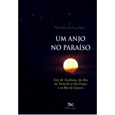 Um anjo no paraíso - José de Anchieta, da ilha de Tenerife a São Paulo e ao Rio de Janeiro - Biografias SJ