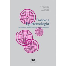 PRATICAR A EPISTEMOLOGIA