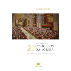 HISTÓRIA DOS 21 CONCÍLIOS DA IGREJA - DE NICEIA AO VATICANO II