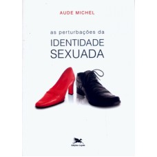 PERTURBAÇÕES DA IDENTIDADE SEXUADA, AS