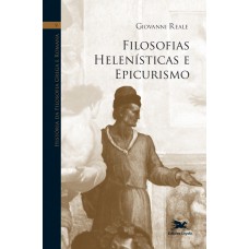 HISTÓRIA DA FILOSOFIA GREGA E ROMANA (VOL. V): VOLUME V: FILOSOFIAS HELENÍSTICAS E EPICURISMO