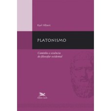 PLATONISMO - CAMINHO E ESSÊNCIA DO FILOSOFAR OCIDENTAL