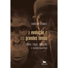 A EVOLUÇÃO E OS GRANDES TEMAS - SEXO, RAÇA, RELIGIÃO E OUTRAS QUESTÕES