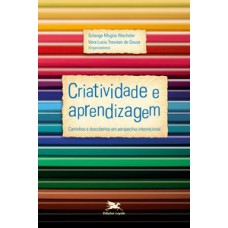 CRIATIVIDADE E APRENDIZAGEM - CAMINHOS E DESCOBERTAS EM PERSPECTIVA INTERNACIONAL