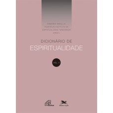 DICIONÁRIO DE ESPIRITUALIDADE - VOL.II - VOLUME II (DOS VERBETES DE E ATÉ M, INCLUSIVE)