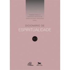 DICIONÁRIO DE ESPIRITUALIDADE - VOL.III - VOLUME III (DOS VERBETES DE N ATÉ Z, INCLUSIVE)