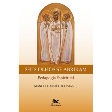 SEUS OLHOS SE ABRIRAM: PEDAGOGIA ESPIRITUAL