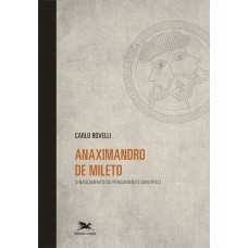 ANAXIMANDRO DE MILETO - O NASCIMENTO DO PENSAMENTO CIENTÍFICO