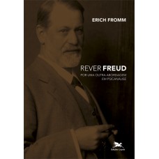 REVER FREUD - POR UMA OUTRA ABORDAGEM EM PSICANÁLISE