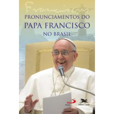 PRONUNCIAMENTOS DO PAPA FRANCISCO NO BRASIL