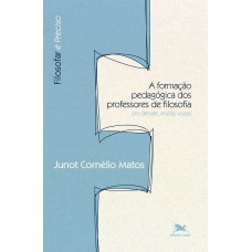 A FORMAÇÃO PEDAGÓGICA DOS PROFESSORES DE FILOSOFIA: UM DEBATE, MUITAS VOZES