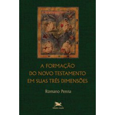 A FORMAÇÃO DO NOVO TESTAMENTO EM SUAS TRÊS DIMENSÕES