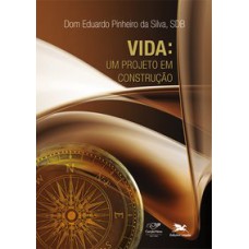 VIDA: UM PROJETO EM CONSTRUÇÃO