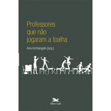 PROFESSORES QUE NÃO JOGARAM A TOALHA