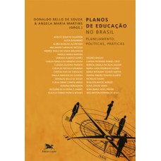 PLANOS DE EDUCAÇÃO NO BRASIL - PLANEJAMENTO, POLÍTICAS, PRÁTICAS