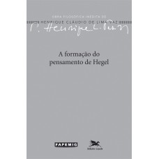 A FORMAÇÃO DO PENSAMENTO DE HEGEL - VOL. 2