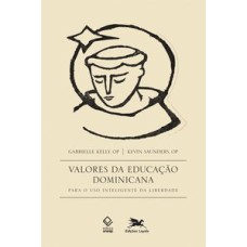 VALORES DA EDUCAÇÃO DOMINICANA - PARA O USO INTELIGENTE DA LIBERDADE