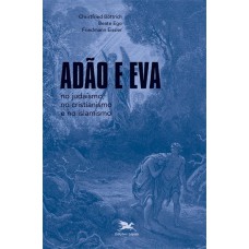 ADÃO E EVA NO JUDAÍSMO, NO CRISTIANISMO E NO ISLAMISMO