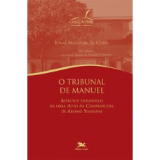 O TRIBUNAL DE MANUEL - ASPECTOS TEOLÓGICOS NA OBRA 