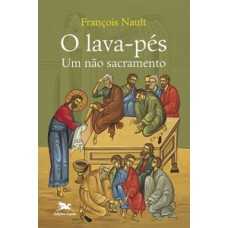 O LAVA-PÉS - UM NÃO SACRAMENTO